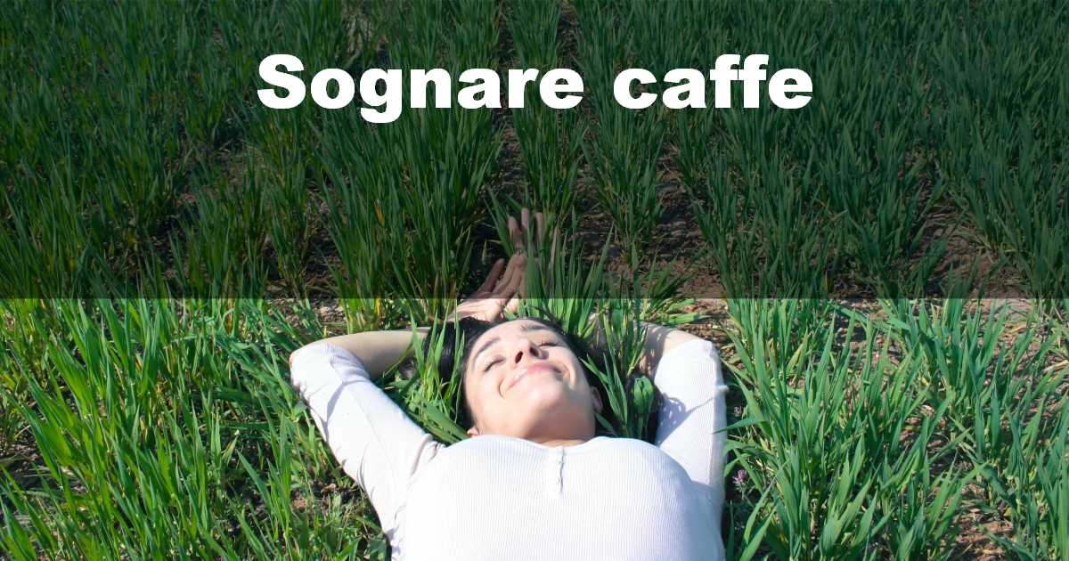 Sognare caffe