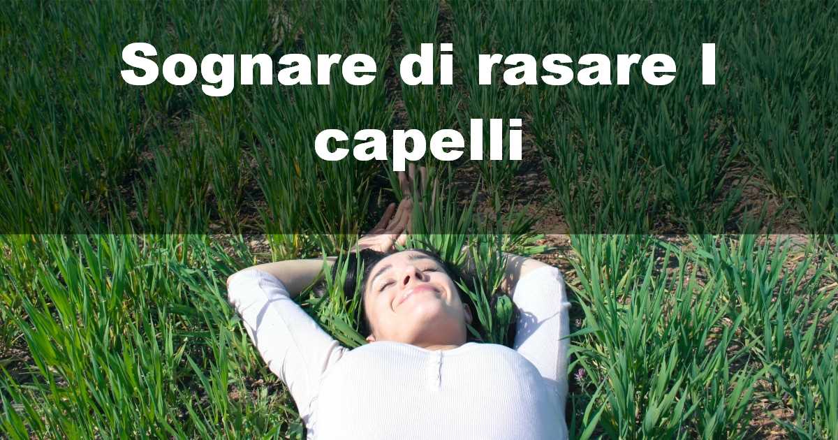 Sognare di rasare I capelli